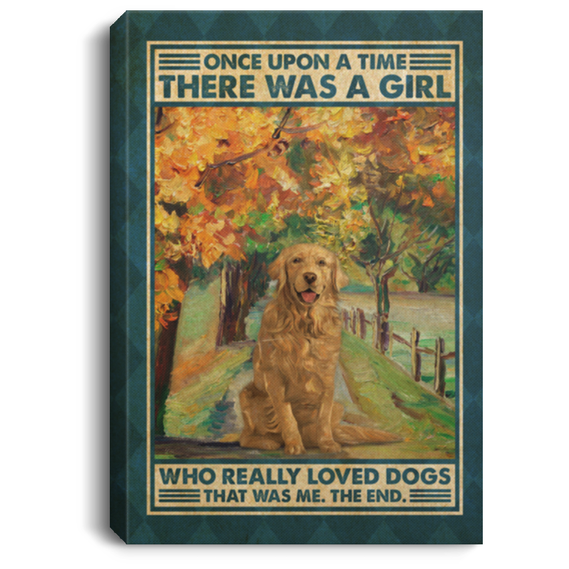 Golden Retriever Once Upon A Time There Was A Girl Who Really Loved Dogs Framed Canvas Prints - Unframed Poster, White, 0.75'' Framed Canvas