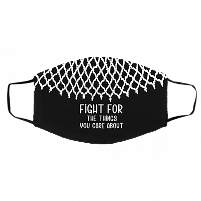 Fight For the Thing You Care RBG Washable Reusable Custom - Printed Cloth Face Mask Cover, Black, Cloth Face Cover – Medium/Large