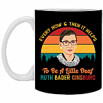 Every Now and Then It Helps to Be a Little Deaf RBG Ceramic Coffee Mug - Water Bottle, Black, 11 oz. White Mug