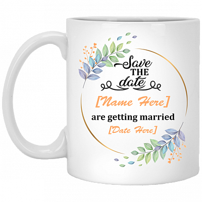Personalized Save The Date We Are Getting Married Ceramic Coffee Mug - Wedding Gift Mug, White, 11 oz. White Mug