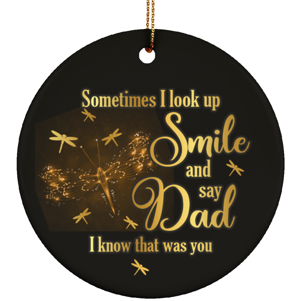 Dragonfly Sometimes I Look Up Smile And Say Dad I Know That Was You Circle Ceramic Christmas Ornament Keepsake, White, Ceramic Circle Ornament Dragonfly Sometimes I Look Up Smile And Say Dad I Know That Was You Circle Ceramic Christmas Ornament Keepsake, White, Ceramic Circle Ornament