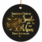 Dragonfly Sometimes I Look Up Smile And Say Mom I Know That Was You Circle Ceramic Christmas Ornament Keepsake, White, Ceramic Circle Ornament