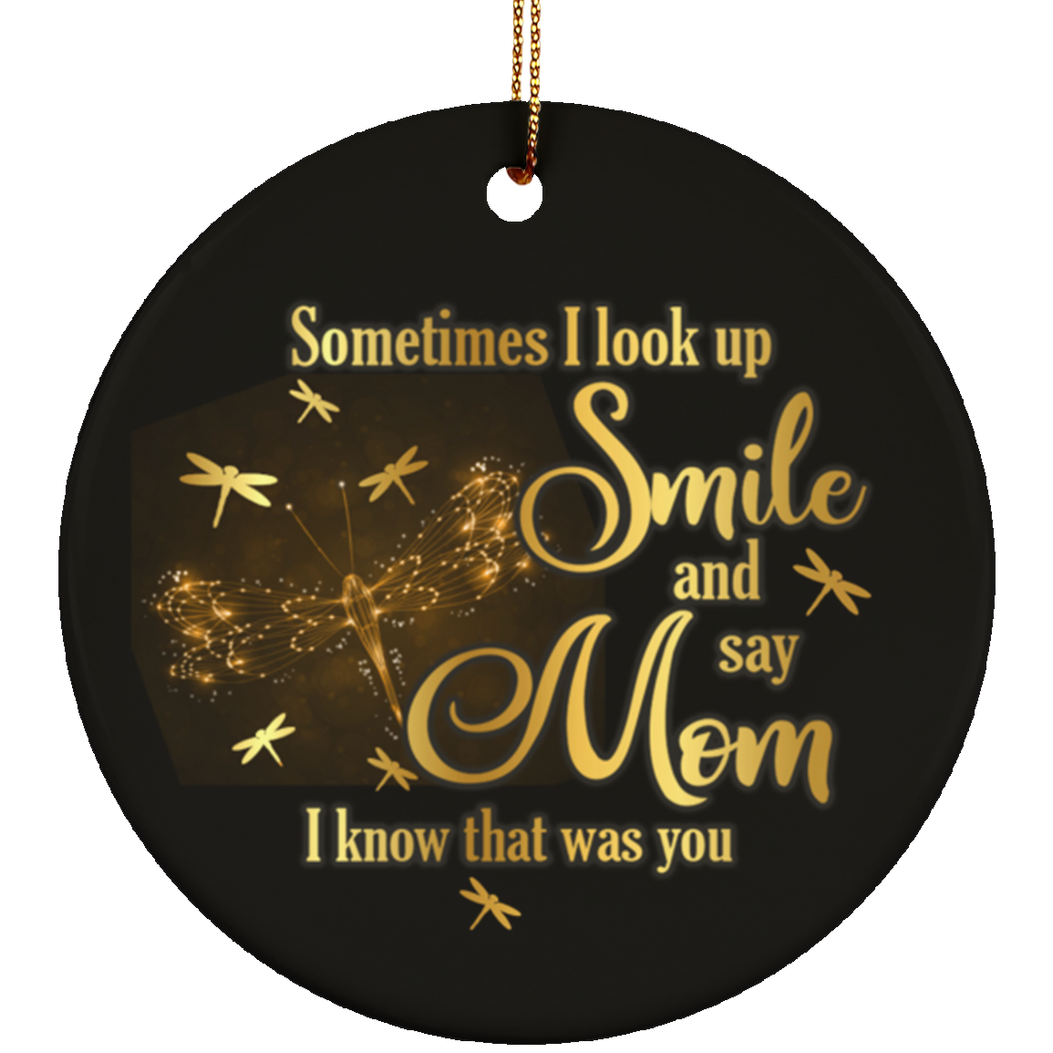 Dragonfly Sometimes I Look Up Smile And Say Mom I Know That Was You Circle Ceramic Christmas Ornament Keepsake, White, Ceramic Circle Ornament