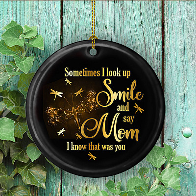 Alternative view of Dragonfly Sometimes I Look Up Smile And Say Mom I Know That Was You Circle Ceramic Christmas Ornament Keepsake