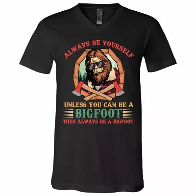Always Be Yourself Unless You Can Be A Bigfoot Then Always Be A Bigfoot T-Shirt - V-Neck Shirt, Black, V-Neck T-Shirt