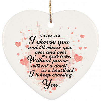 I Choose You Over And Over Christmas Ornament Keepsake - Holiday Flat Heart Porcelain Ceramic Ornament, White, Ceramic Heart Ornament
