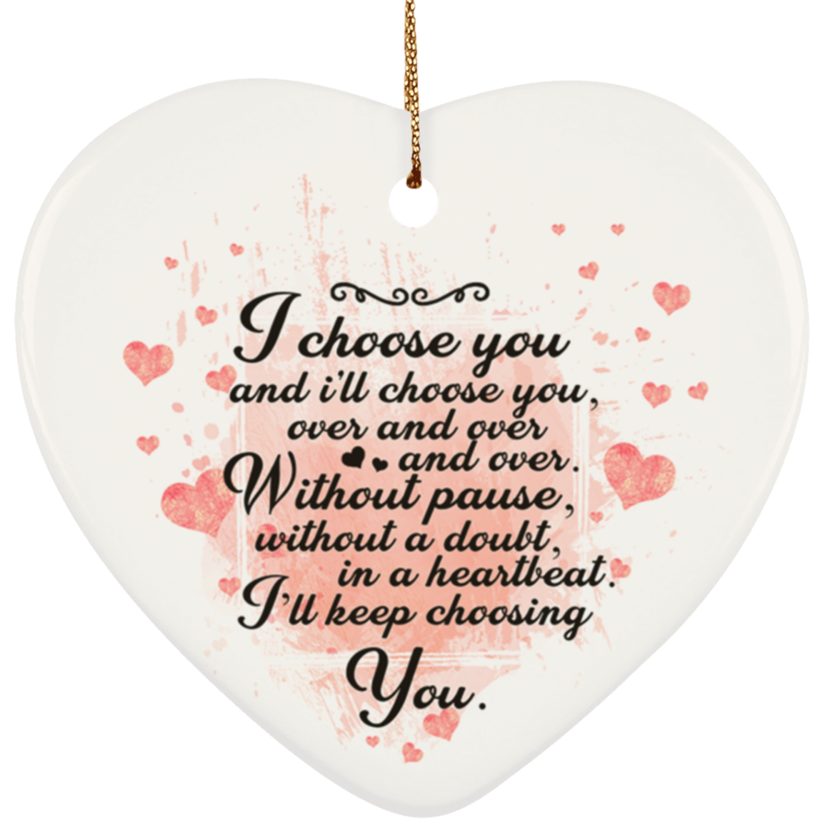 I Choose You Over And Over Christmas Ornament Keepsake - Holiday Flat Heart Porcelain Ceramic Ornament, White, Ceramic Heart Ornament