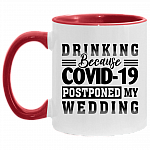 Drinking Because Covid-19 Postponed My Wedding Accent Coffee Mug - Funny Quarantined Wedding Gift, White/Red, 11 oz. Accent Mug