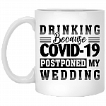 Drinking Because Covid-19 Postponed My Wedding Ceramic Coffee Mug - Beer Stein - Funny Quarantined Wedding Gift, White, 11 oz. White Mug