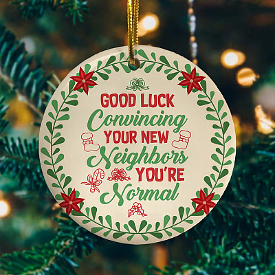 Alternative view of Good Luck Convincing Your New Neighbor Holiday Christmas - Flat Circle Ornament - Decoration