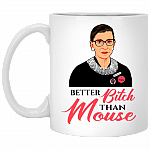 Notorious RBG Better Bitch Than Mouse Ceramic Coffee Mug - Beer Stein - Water Bottle - Color Changing Mug, White, 11 oz. White Mug