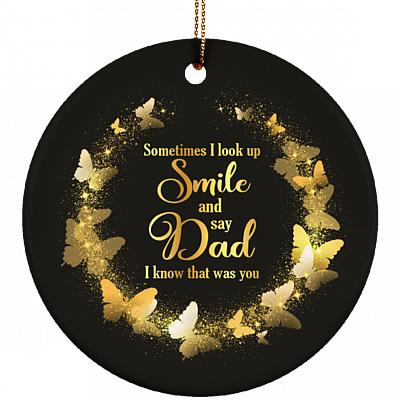 Butterfly Sometimes I Look Up Smile And Say Dad I Know That Was You Circle Ceramic Christmas Ornament Keepsake, White, Circle Ornament