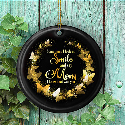 Alternative view of Butterfly Sometimes I Look Up Smile And Say Mom I Know That Was You Circle Ceramic Christmas Ornament Keepsake