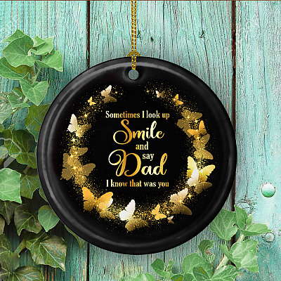Alternative view of Butterfly Sometimes I Look Up Smile And Say Dad I Know That Was You Circle Ceramic Christmas Ornament Keepsake