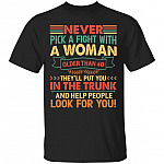 Never Pick A Fight With A Woman Older Than 40 Funny Vintage Gift for Grandma Mothers Day T-Shirt, Black, Unisex T-Shirt