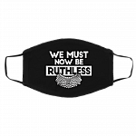 We Must Now Be Ruthless RIP RBG Washable Reusable Custom - Printed Cloth Face Mask Cover, Black, Cloth Face Cover – Medium/Large