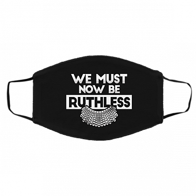 We Must Now Be Ruthless RIP RBG Washable Reusable Custom - Printed Cloth Face Mask Cover, Black, Cloth Face Cover – Medium/Large