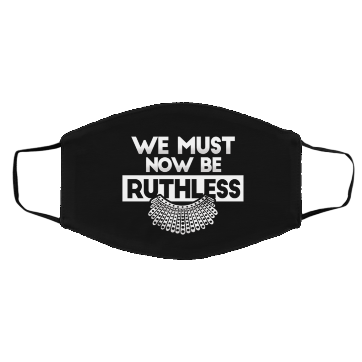We Must Now Be Ruthless RIP RBG Washable Reusable Custom - Printed Cloth Face Mask Cover, Black, Cloth Face Cover – Medium/Large