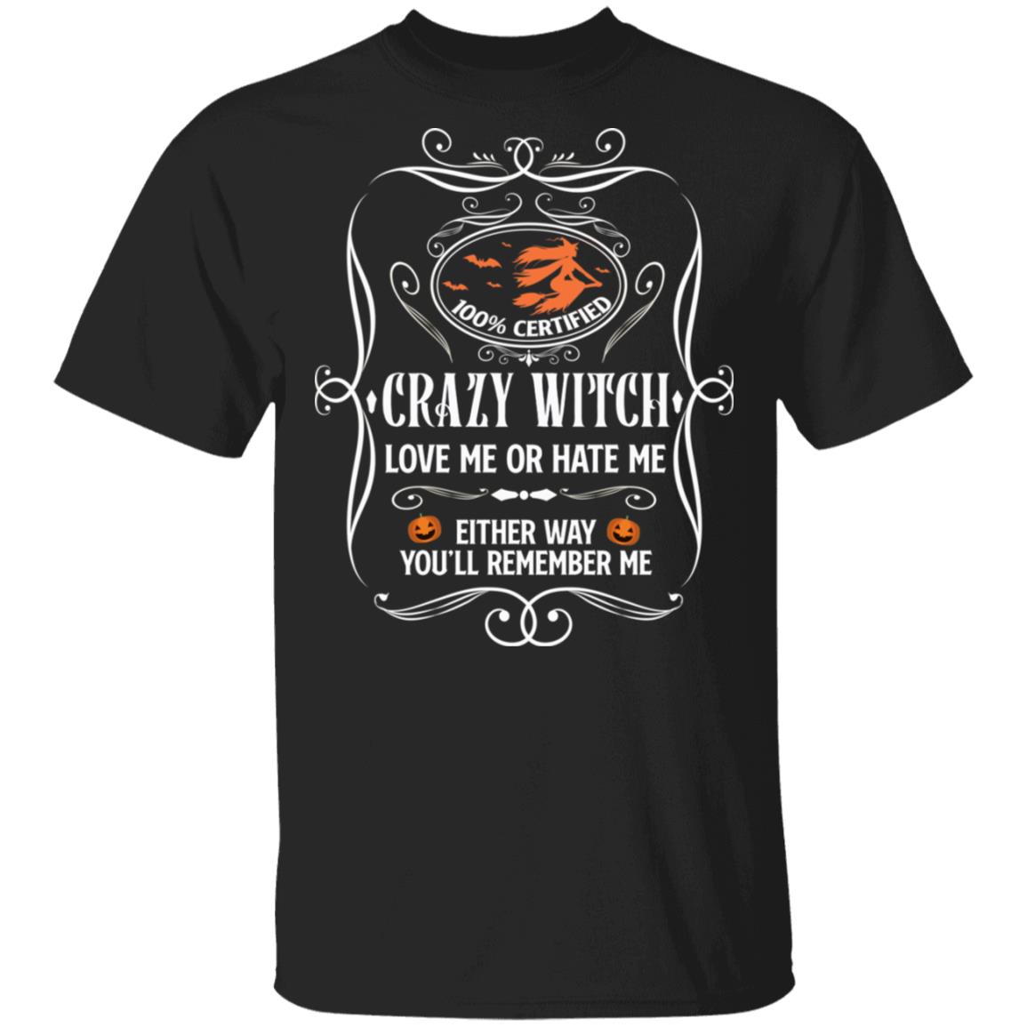 Crazy Witch Love Me Or Hate Me T-Shirt - Funny Witch Halloween Costume Shirt, Black, Unisex T-Shirt Crazy Witch Love Me Or Hate Me T-Shirt - Funny Witch Halloween Costume Shirt, Black, Unisex T-Shirt
