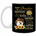 Sunflower To My Daughter Whenever You Feel Overwhelmed Remember Whose Daughter You Are Ceramic Coffee Mug, Black, 11 oz. White Mug Sunflower To My Daughter Whenever You Feel Overwhelmed Remember Whose Daughter You Are Ceramic Coffee Mug, Black, 11 oz. White Mug