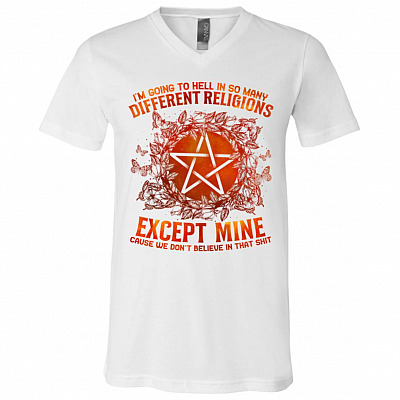 I'm Going to Hell In So Many Different Religions Except Mine We Don't Believe Pagan Bright T-Shirt - V-Neck, White, V-Neck T-Shirt