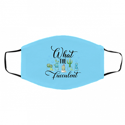 What The Fucculent Washable Reusable Custom - Printed Cloth Face Mask Cover - Plant Lover Cloth Mask, Columbia Blue, Cloth Face Cover – Medium/Large