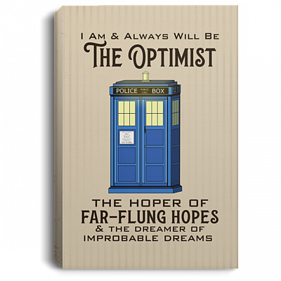 I Am And Always Will Be The Optimist - Gallery Wrapped Framed Canvas Prints - Unframed Poster, White, 0.75'' Framed Canvas