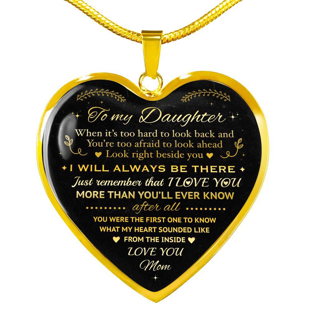 Mom to My Daughter When It's Too Hard to Look Back I Always Be There Heart Pendant Necklace - Heart Luxury Necklace (Gold Plated)