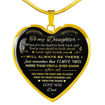 Dad to My Daughter When It's Too Hard to Look Back I Always Be There Heart Pendant Necklace - Heart Luxury Necklace (Gold Plated)