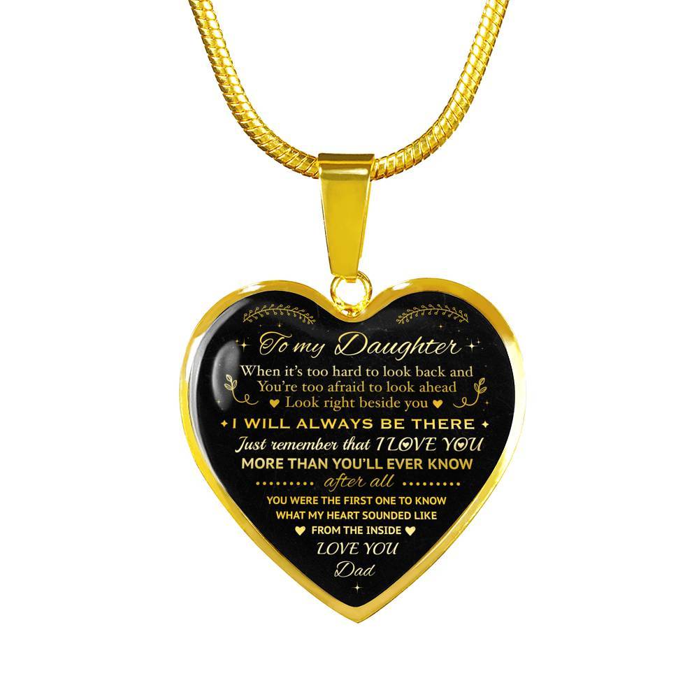 Dad to My Daughter When It's Too Hard to Look Back I Always Be There Heart Pendant Necklace - Heart Luxury Necklace (Gold Plated)