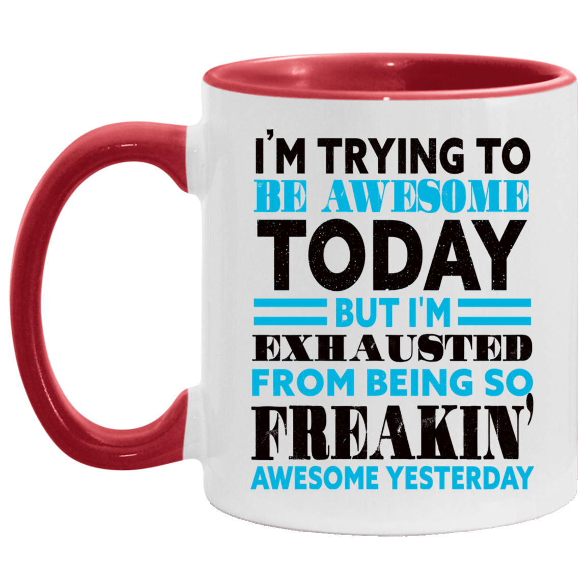 Best Morning Motivation Funny Accent Mugs - Tired from Being So Awesome Yesterday Colored Coffee Mug, White/Red, 11 oz. Accent Mug