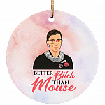 Notorious RBG Better Bitch Than Mouse Gift Decorative Ornament - Holiday Flat Circle Porcelain Ornament, White, Circle Ornament