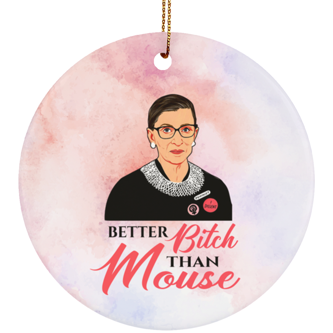 Notorious RBG Better Bitch Than Mouse Gift Decorative Ornament - Holiday Flat Circle Porcelain Ornament, White, Circle Ornament