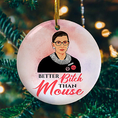 Alternative view of Notorious RBG Better Bitch Than Mouse Gift Decorative Ornament - Holiday Flat Circle Ornament