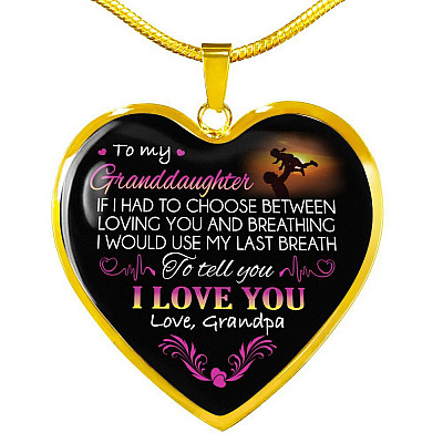 Grandpa To My Granddaughter if I Had to Choose Between Loving You And Breathing Heart Pendant Necklace - Heart Luxury Necklace (Gold Plated)