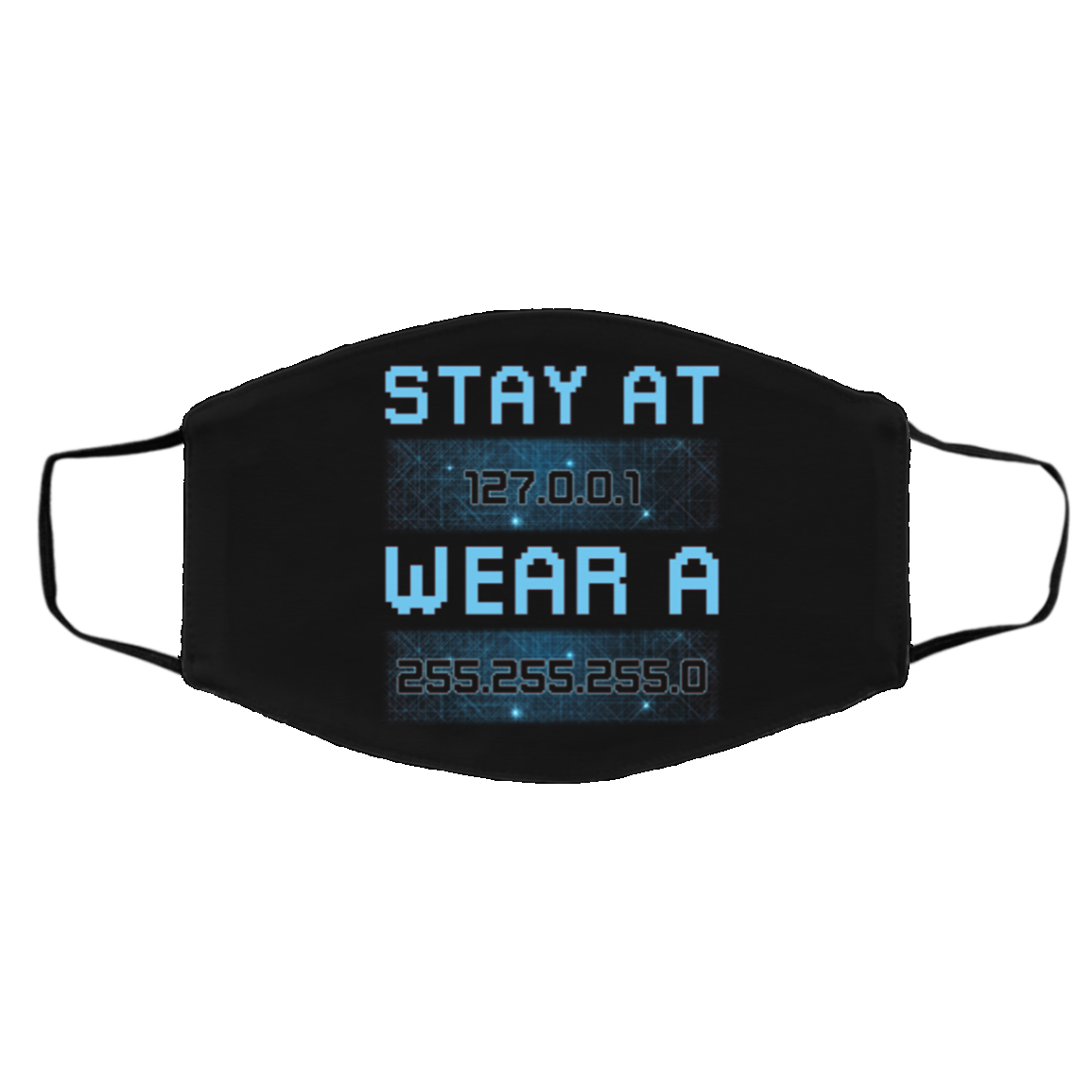 Stay at 127 0 0 1 Wear 255 255 255 0 Funny IT Code Engineers Coding Geeks Washable Reusable Printed Cloth Face Mask, Black, Cloth Face Cover – Medium/Large Stay at 127 0 0 1 Wear 255 255 255 0 Funny IT Code Engineers Coding Geeks Washable Reusable Printed Cloth Face Mask, Black, Cloth Face Cover – Medium/Large