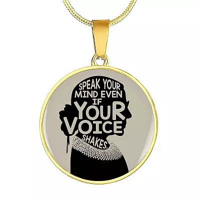 Notorious RBG Speak Your Mind Even If Your Voice Shakes Ruth Bader Ginsburg Luxury Circle Pendant Necklace - Circle Luxury Necklace (Gold Plated)