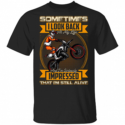 Sometimes I Look Back At My Life I'm Still Alive T-Shirt - Funny MotoCross Shirt, Black, Unisex T-Shirt