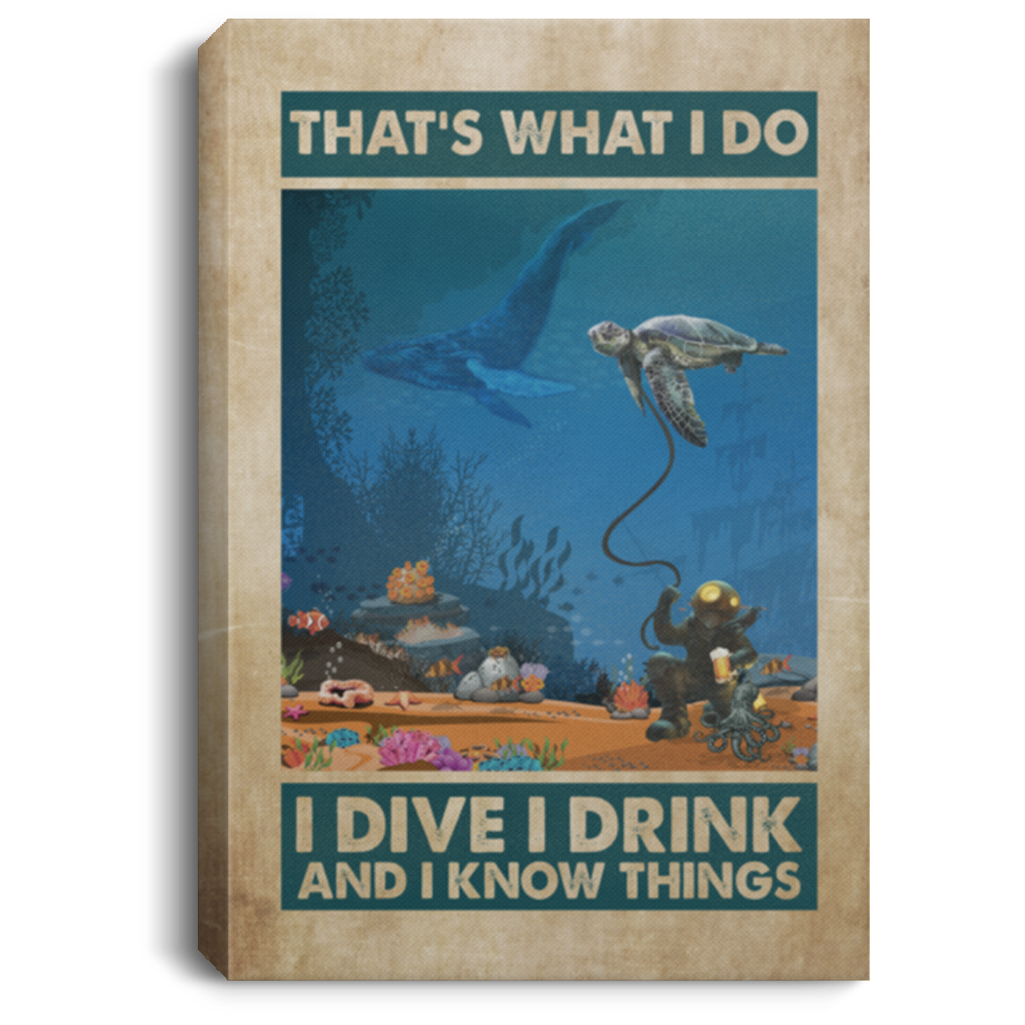 That's What I Do I Dive I Drink And I Know Things Funny Scuba Diving Framed Canvas Prints - Unframed Poster, White, 0.75'' Framed Canvas