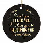 I Met You I Liked You I Love You I'm Keeping You Decorative Ornament Keepsake - Holiday Flat Circle Porcelain Ceramic Ornament, White, Circle Ornament