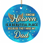 I Know Heaven Is a Beautiful Place Because They've Got Dad Christmas Ornament Keepsake - Flat Circle Ornament, White, Circle Ornament