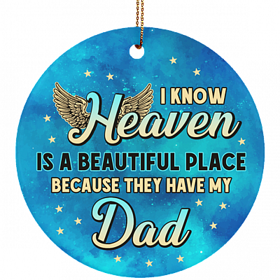 I Know Heaven Is a Beautiful Place Because They've Got Dad Christmas Ornament Keepsake - Flat Circle Ornament, White, Circle Ornament