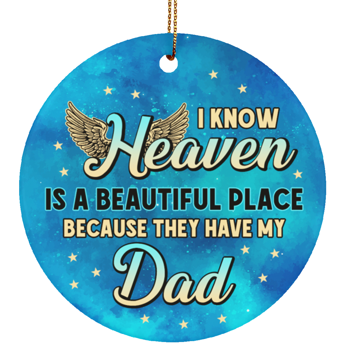 I Know Heaven Is a Beautiful Place Because They've Got Dad Christmas Ornament Keepsake - Flat Circle Ornament, White, Circle Ornament