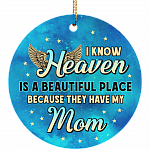 I Know Heaven Is a Beautiful Place Because They've Got Mom Christmas Ornament Keepsake - Flat Circle Ornament, White, Circle Ornament