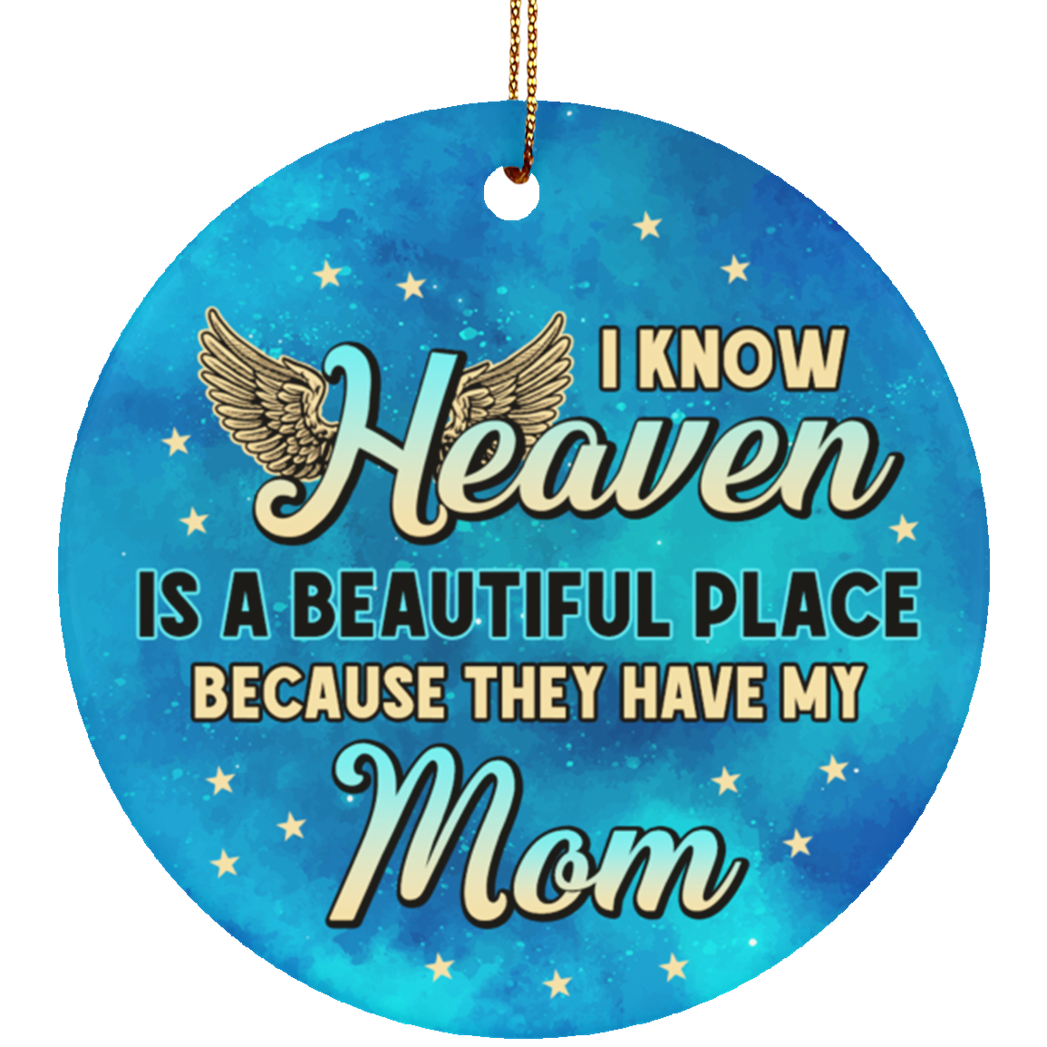 I Know Heaven Is a Beautiful Place Because They've Got Mom Christmas Ornament Keepsake - Flat Circle Ornament, White, Circle Ornament