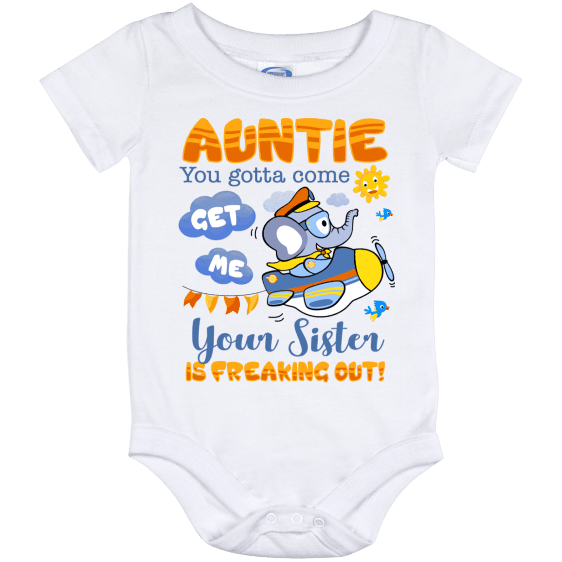 Auntie You Gotta Come Get Me Your Sister Is Freaking Out Baby Onesie - Baby Infant Bodysuit, White, Baby Onesie - 12 Month