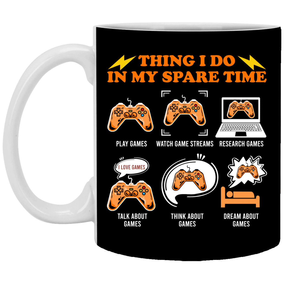 Things I Do In My Spare Time Funny Gamer Geek Ceramic Coffee Mug - Beer Stein - Water Bottle, Black, 11 oz. White Mug
