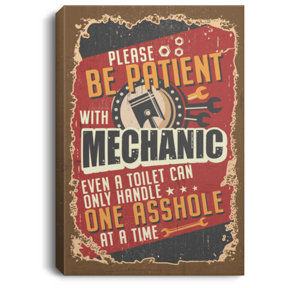 Please Be Patient With Mechanic Even A Toilet Can Only Handle One Asshole Framed Canvas Prints - Unframed Poster, White, 0.75'' Framed Canvas
