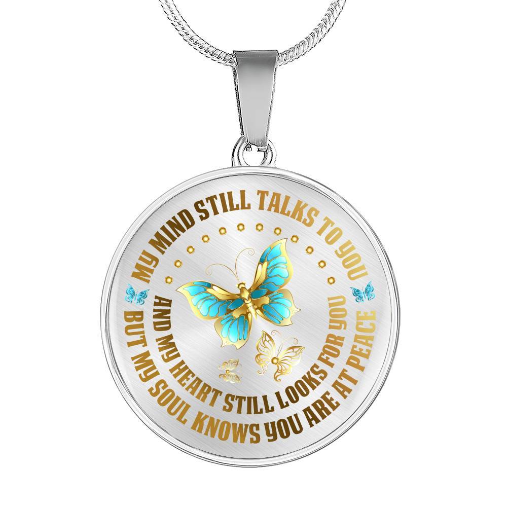 My Mind Still Talks To You But My Soul Knows You Are At Peace Butterfly Circle Pendant Necklace - Circle Luxury Necklace (Silver)