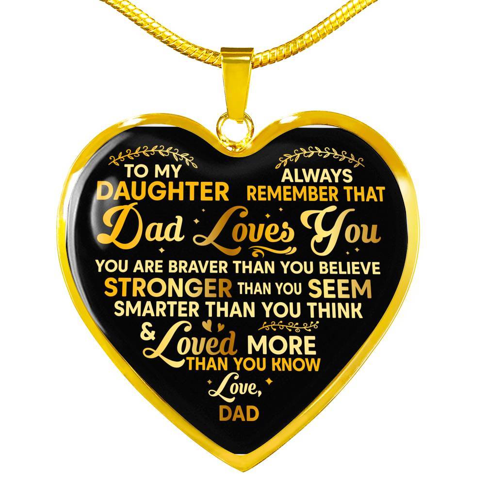 To My Daughter Always Remember That Dad Loves You You Are Braver Than You Believe Heart Pendant Necklace - Heart Luxury Necklace (Gold Plated)